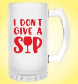 Froasted Beer Mug- I Don't give a SIP